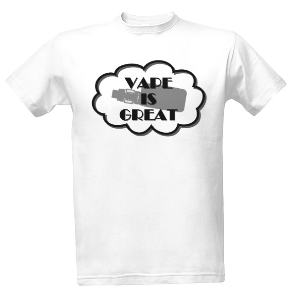Tričko s potiskem Vape is great